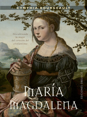 cover image of María Magdalena. Descubriendo la mujer del corazón del cristianismo